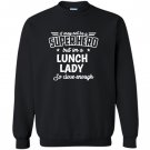 Lunch lady not superhero funny lunch lady Sweatshirt