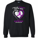 Lupus awareness i wear purple for my mom Sweatshirt