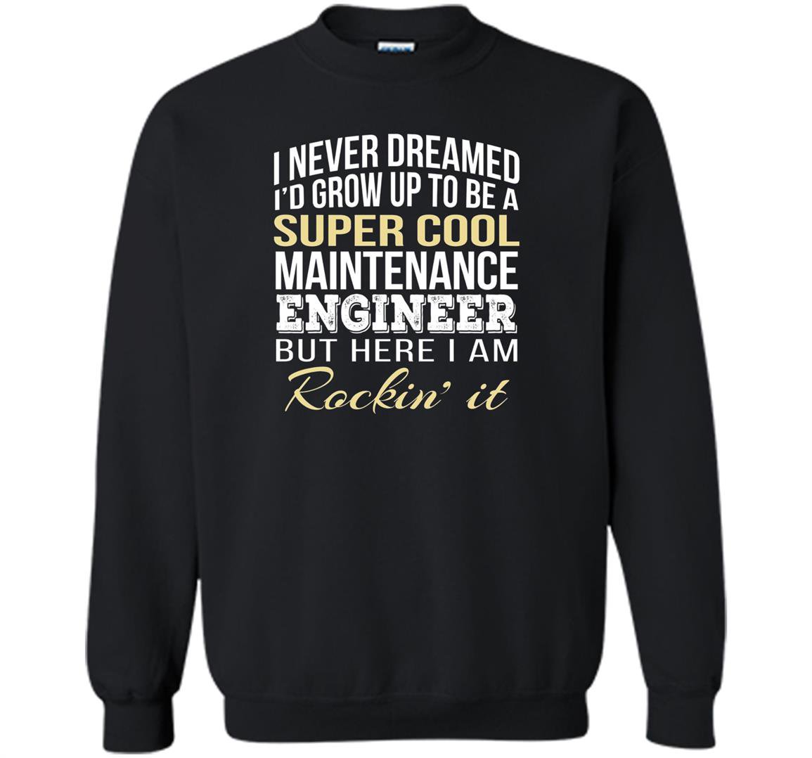 Maintenance engineer funny gift Sweatshirt