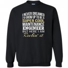 Maintenance engineer funny gift Sweatshirt