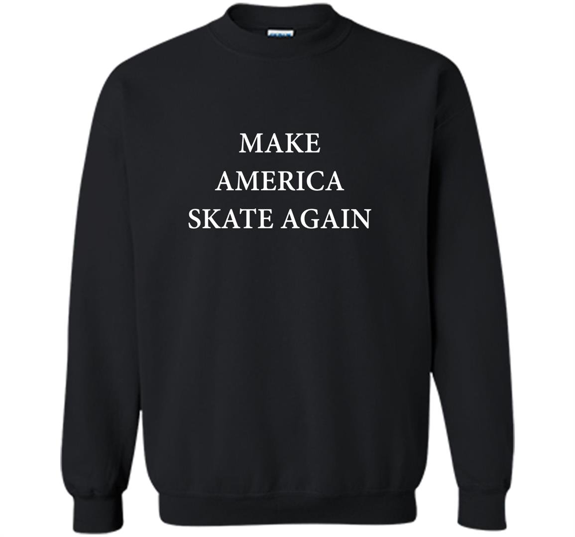Make america skate again Sweatshirt