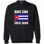 Make cuba great again cuban pride Sweatshirt