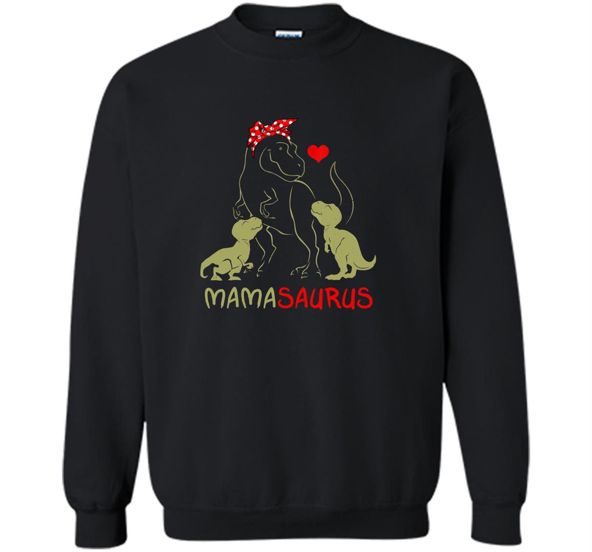 Mamasaurus trex mama i happy have two Sweatshirt