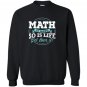 Math math is hard so is life get over it Sweatshirt
