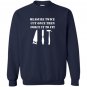 Measure twice cut once then force it woodworking Sweatshirt