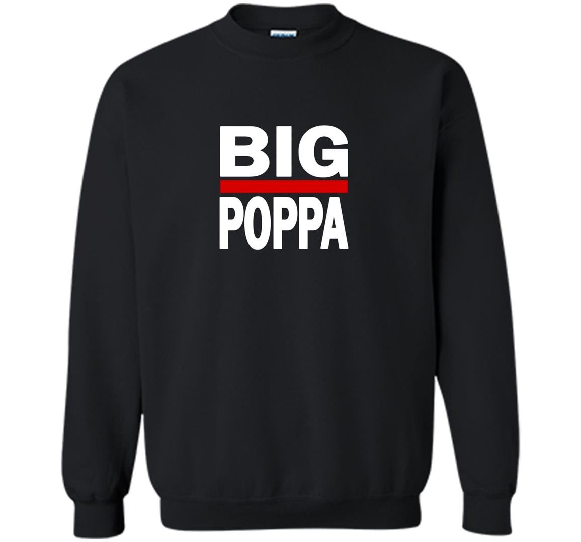 Big poppa hip hop dad fathers day Sweatshirt
