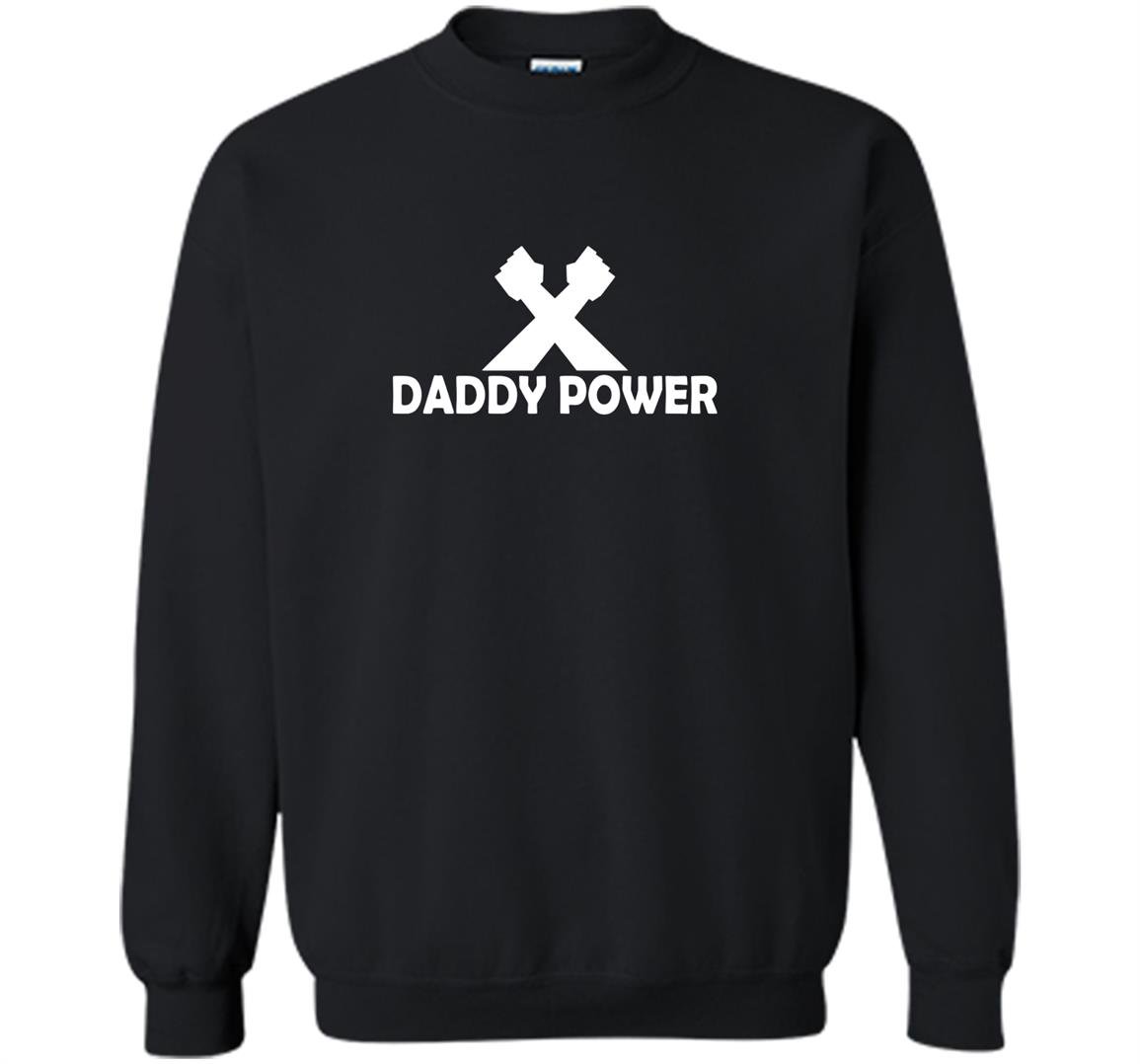 Daddy power fathers day Sweatshirt