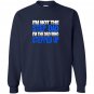 Im not the step dad im the dad who stepped up Sweatshirt