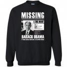 Missing have obama Sweatshirt