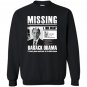Missing have obama Sweatshirt