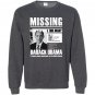Missing have obama Sweatshirt