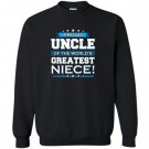 Proud uncle of the worlds greatest niece uncle gift Sweatshirt