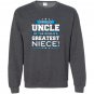 Proud uncle of the worlds greatest niece uncle gift Sweatshirt