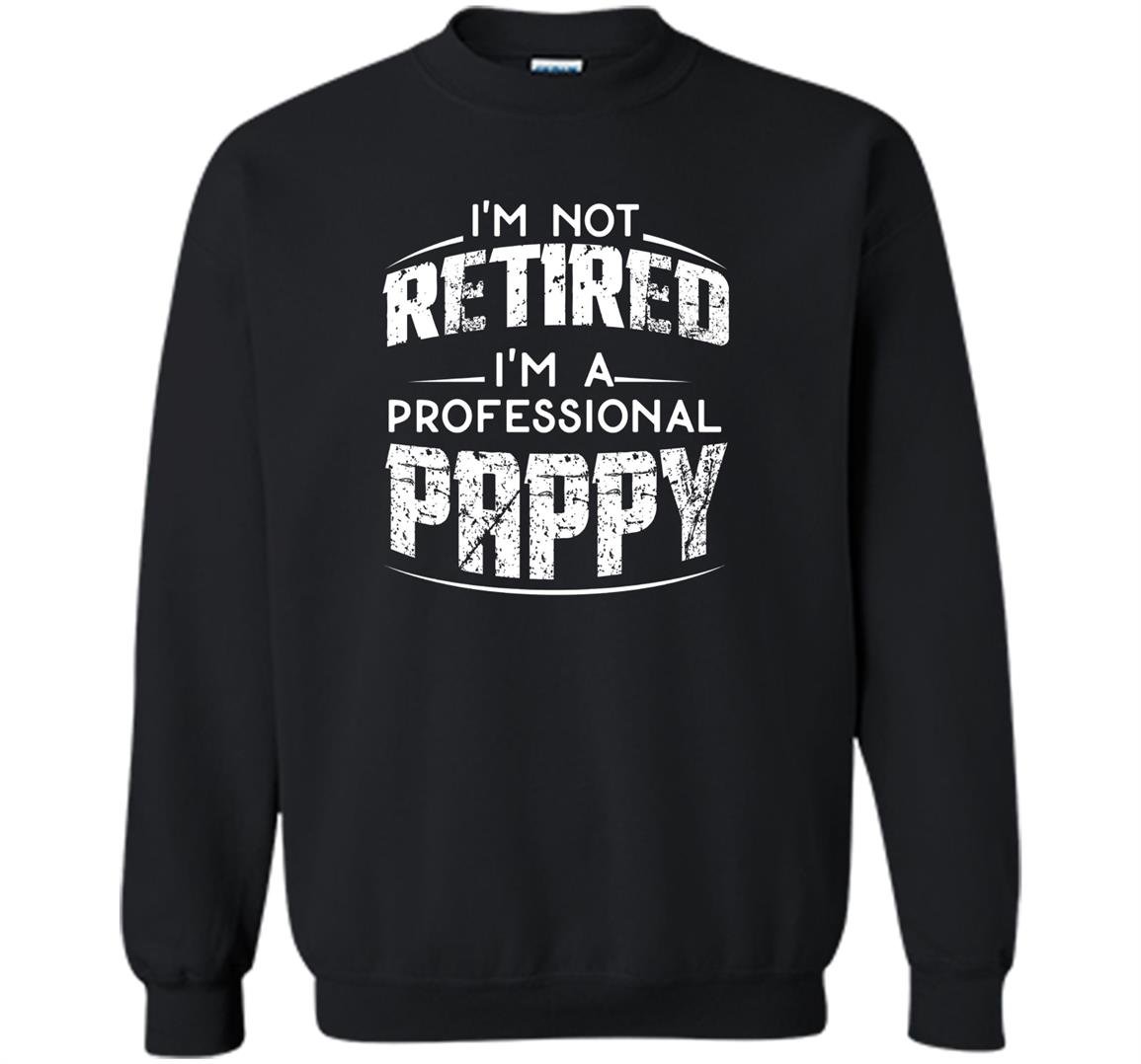 Retirement gifts for pappy fathers day gift Sweatshirt