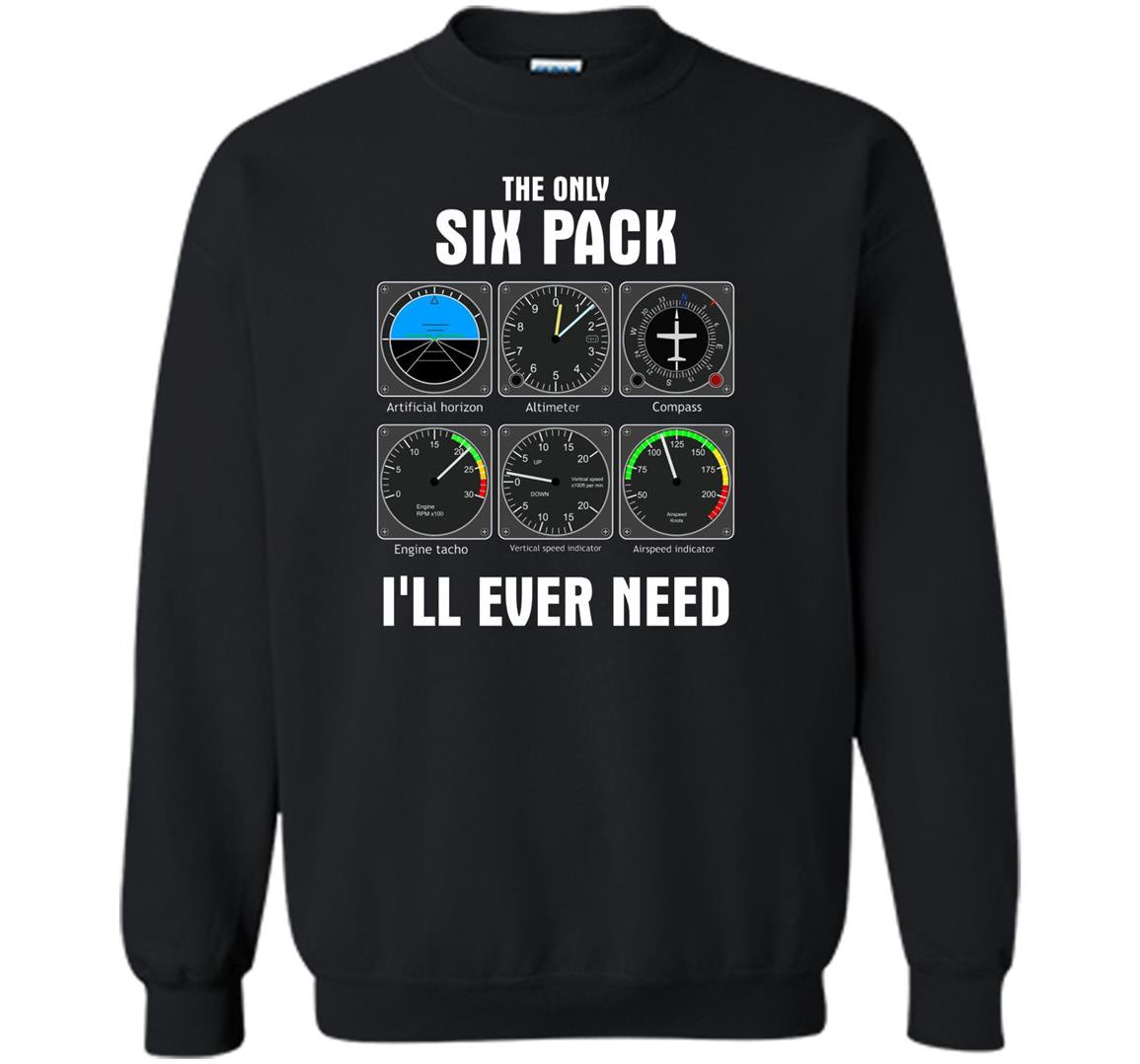 The only six pack ill ever need pilot Sweatshirt