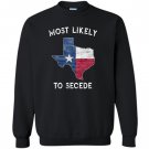 Most likely to secede vintage state of texas Sweatshirt