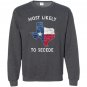 Most likely to secede vintage state of texas Sweatshirt