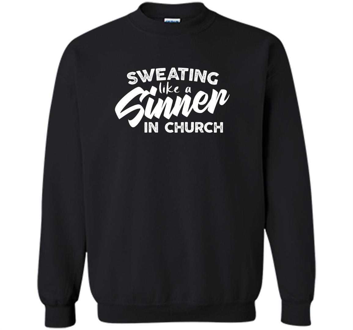 Motivational workout sweating like a sinner in church Sweatshirt