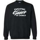 Motivational workout sweating like a sinner in church Sweatshirt