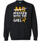 Ms messed with the wrong Sweatshirt