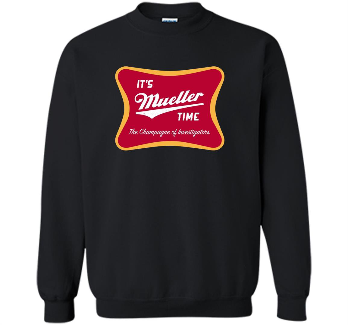 Mueller time champagne investigators Sweatshirt