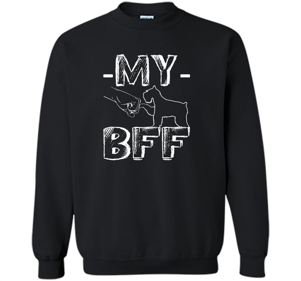 My best friend forever giant schnauzer Sweatshirt