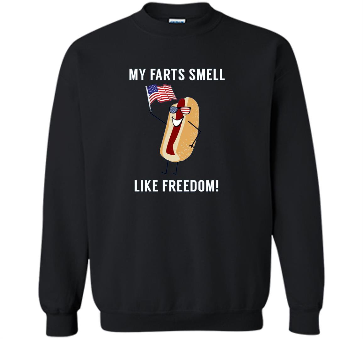 My farts smell like freedom funny patriotic Sweatshirt