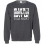 My favorite daughter in law gave me this Sweatshirt