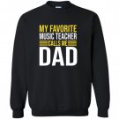 My favorite music teacher calls me dad funny music teacher Sweatshirt
