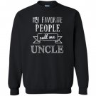 My favorite people call me uncle fathers day Sweatshirt