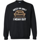 Need an ark i noah guy funny bible Sweatshirt