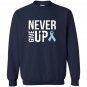 Never give up prostate cancer cancer awareness Sweatshirt