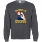 Nevertheless she persisted rosie the riveter Sweatshirt