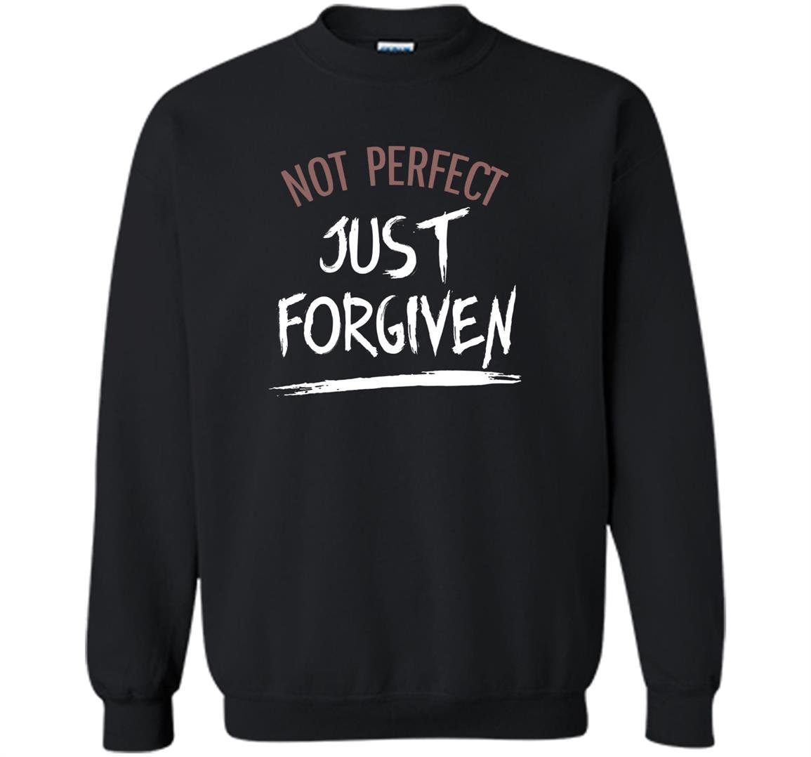 Not perfect just forgiven Sweatshirt