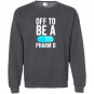 Off to be a pharm d funny pharmacy graduation Sweatshirt