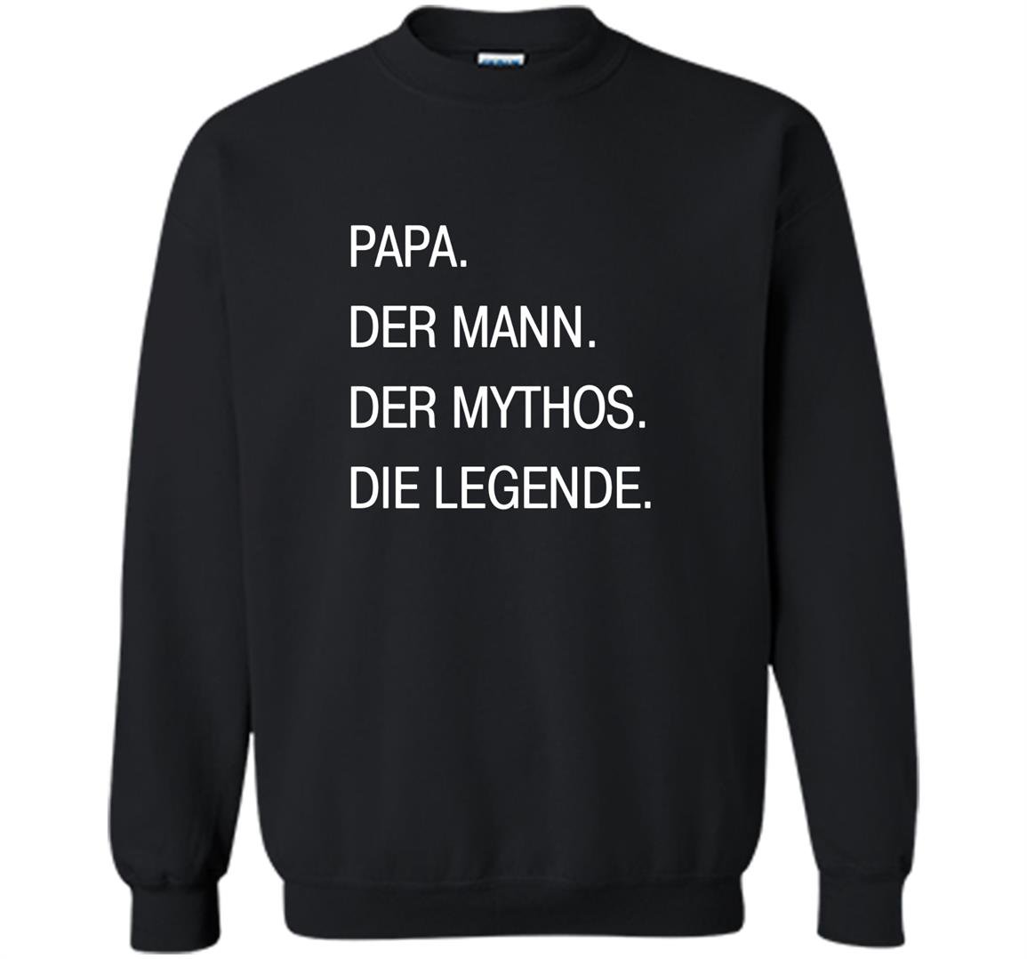 Papa german the man myth legend Sweatshirt