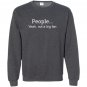 People yeah not a big fan funny introvert Sweatshirt