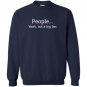 People yeah not a big fan funny introvert Sweatshirt