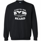 Please tell your boobs to stop staring at my beard Sweatshirt