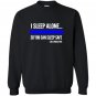 Police i sleep alone you can sleep safe police wife Sweatshirt