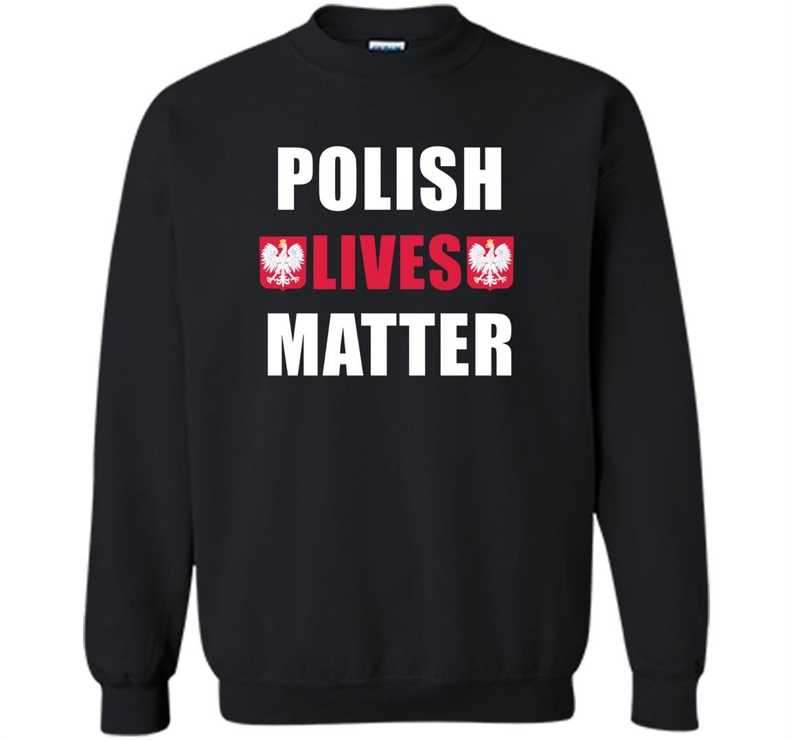 Polish lives matter with flag ornaments Sweatshirt