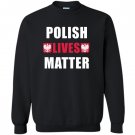 Polish lives matter with flag ornaments Sweatshirt