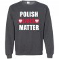 Polish lives matter with flag ornaments Sweatshirt