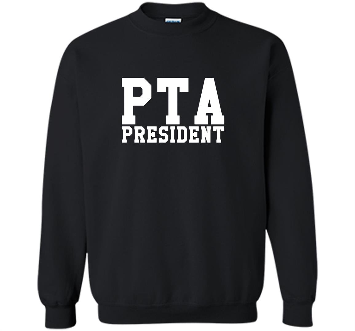 Pta president Sweatshirt