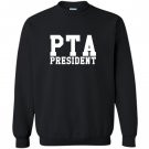 Pta president Sweatshirt