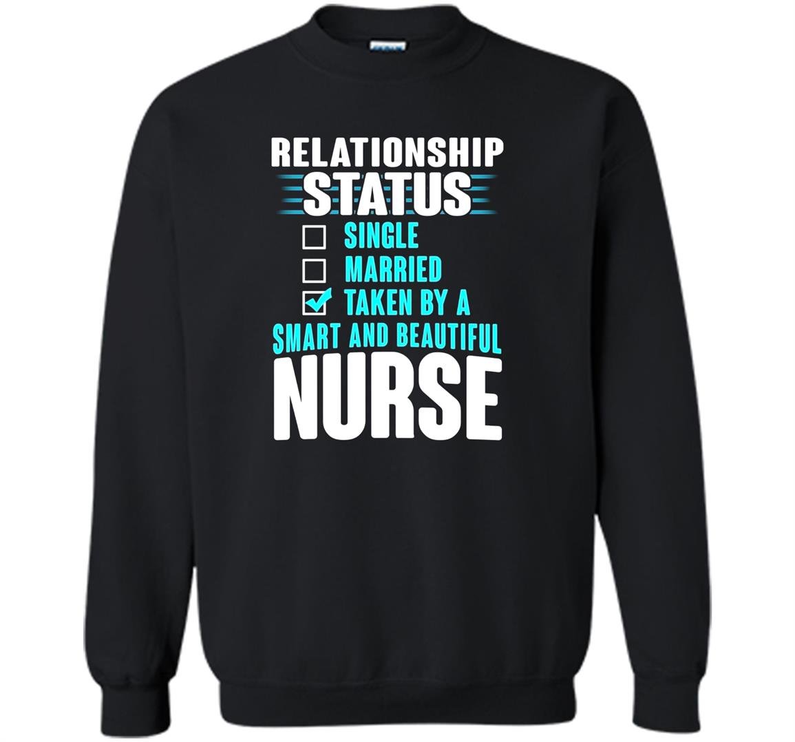 Relationship status taken by a smart beautiful nurse Sweatshirt
