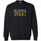 Relax im a sanchez family reunion last name Sweatshirt