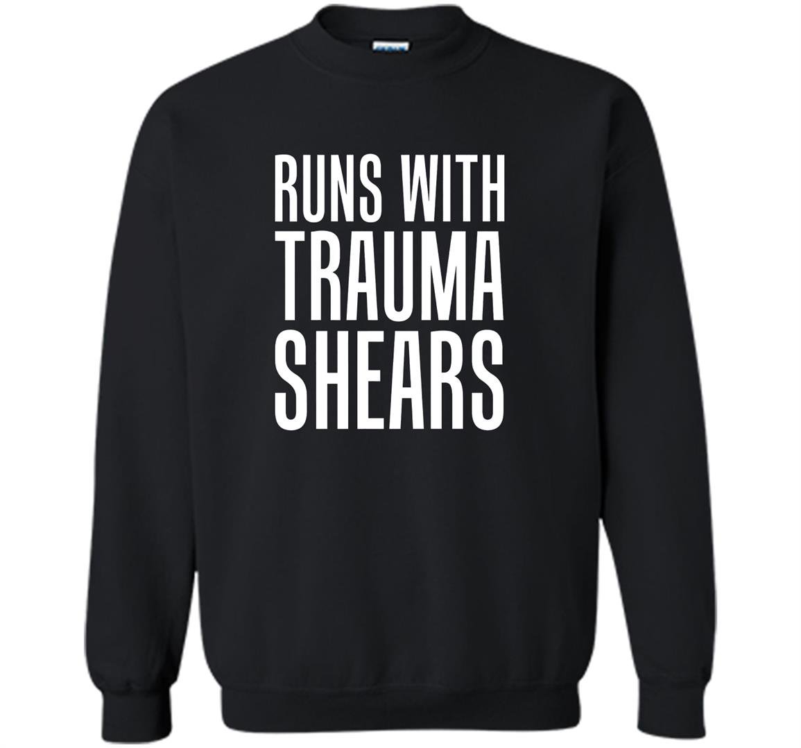 Runs with trauma shears in etc Sweatshirt