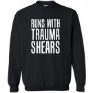Runs with trauma shears in etc Sweatshirt