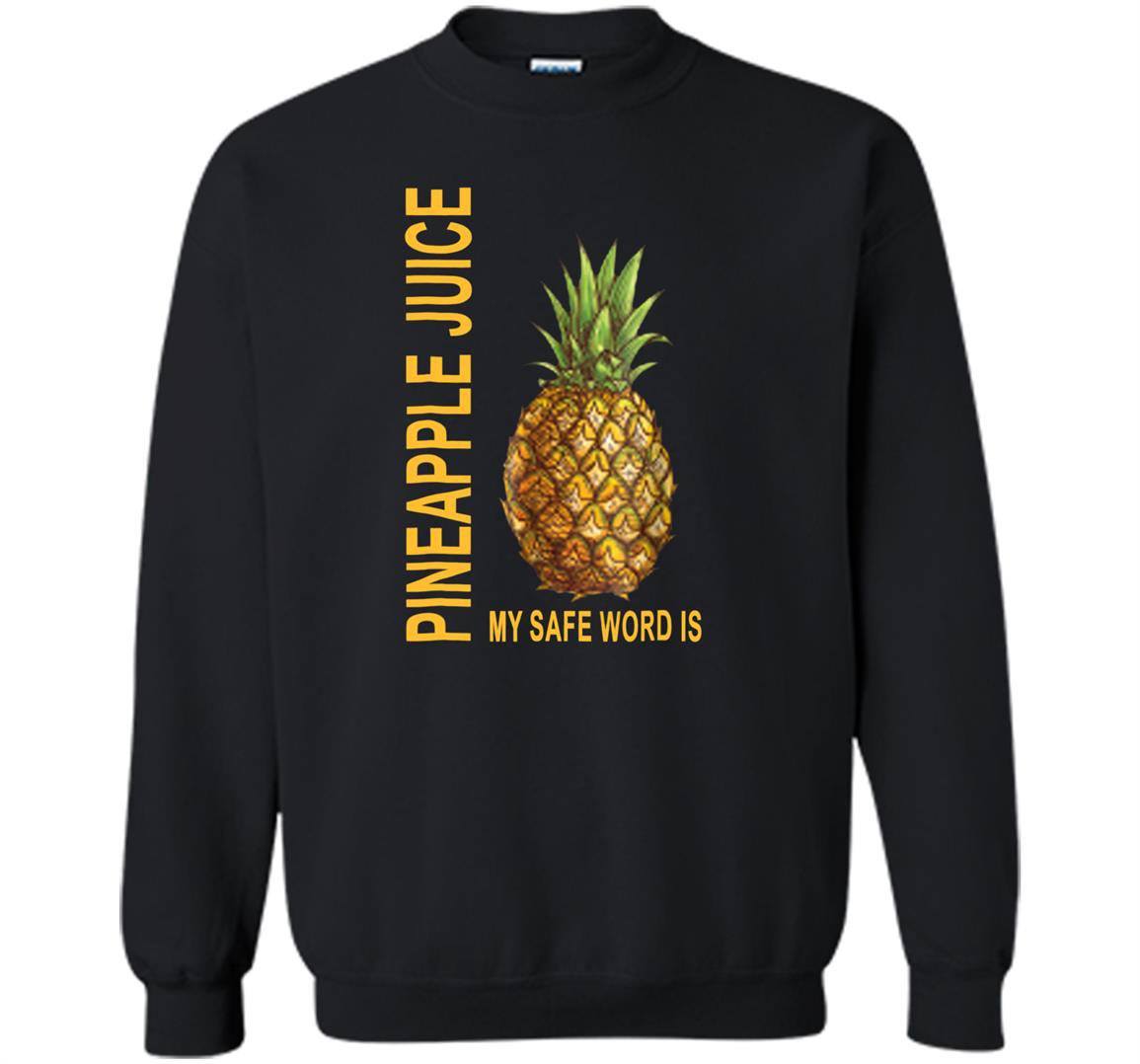 Safe word pineapple juice Sweatshirt